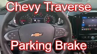 2020 Chevy Traverse - Parking Brake ON And OFF
