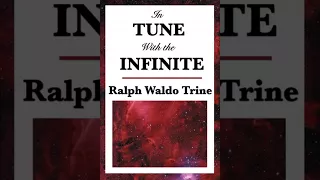 In Tune With The Infinite (1897) by Ralph Waldo Trine [Read by Kirk Ziegler]