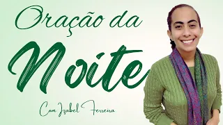 28/05/2024 - ORAÇÃO DA NOITE - COM IZABEL FERREIRA