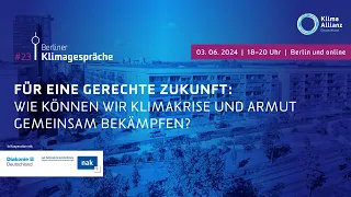 #23 Berliner Klimagespräch – Für eine gerechte Zukunft: Klimakrise und Armut gemeinsam bekämpfen