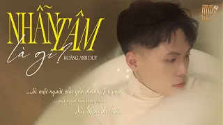 NHẪN TÂM LÀ GÌ? l Hoàng Anh Duy l MV Official
