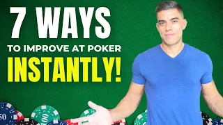 7 Ways to Improve at Poker INSTANTLY!