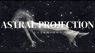 ⋆.˚ ᡣ𐭩 .𖥔˚ ULTIMATE ASTRAL PROJECTION [extremely powerful layered subliminal fast overnight results]