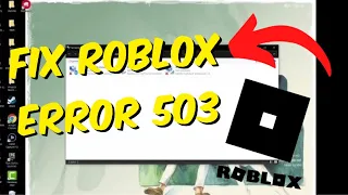 How To Fix Roblox Error Code 503 Service Unavailable - Google Chrome