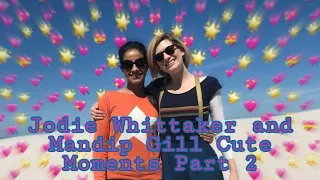 Jodie Whittaker and Mandip Gill Cute Moments Part 2