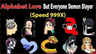 Alphabet Lore Transformation but Demon Slayer Speed 999x part