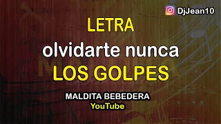 Olvidarte nunca Los golpes (Letra)