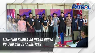 Libu-libo pumila sa unang bugso ng 'PBB Gen 11' auditions | TV Patrol