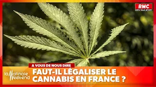 A vous de nous dire : faut-il légaliser le cannabis en France ?