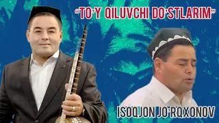 Isoqjon Jo’rqxonov kuylaydi siz aziz muxlislarni talabingiz bilan “To’y qiluvchi do’stlarim”