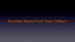 Drumless Electro Groove +Crazy Effects(!) Track (120 bpm)