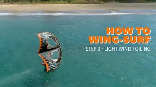 How-to Wing Surf with Robby Naish - Step 3 - Light Wind Foiling