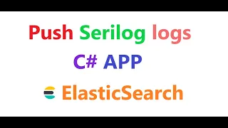 Push Serilog logs from C# app to Elasticsearch