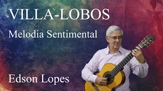 Edson Lopes plays VILLA-LOBOS: Melodia Sentimental