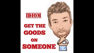 English Tutor Nick P Idioms (565) (Have) Get the Goods on Someone