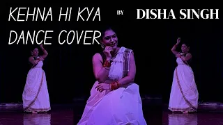 Kehna hi kya - Bombay | Dance Cover by DISHA SINGH