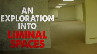 "An Exploration into Liminal Spaces" Creepypasta