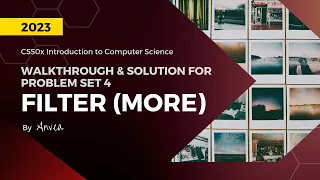 [2023] CS50 - (Week 4) Filter (More) Solution | Walkthrough & Guide for Beginners | By Anvea