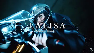 Lisa — Lalisa (Slowed + Reverb)