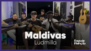 Maldivas - Ludmilla (cover Pagode do Intenção) #SegundasIntenções