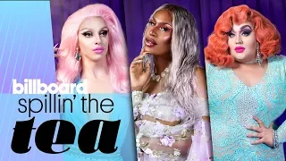 Spillin' The Tea: Full 'Drag Race' Kiki | Billboard Pride