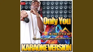 Only You (In the Style of 112 and Puff Daddy, Mase and Notorious B.I.G.) (Karaoke Version)