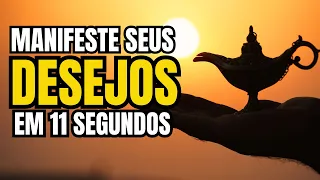 MANIFESTE SEUS DESEJOS EM 11 SEGUNDOS | FAÇA E TESTE!