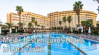 Meine besten Luxus Hotels in Lara Türkei