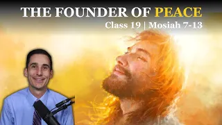 The Founder of Peace | Mosiah 7-13 | Come Follow Me | The Book of Mormon: A Master Class #19 |