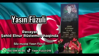 Yasın Füzuli Şəhid Elnur Rüstəmov haqqında rəvayət