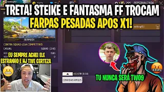 TRETA PESADA! STEIKE E FANTASMA FF TROCAM FARPAS APÓS X1 E O CLIMA ESQUENTA ENTRE OS DOIS!