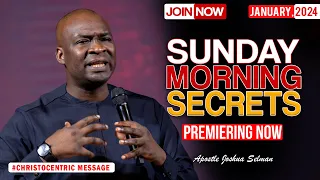 SUNDAY SECRETS, 21ST JANUARY 2024 - Apostle Joshua Selman Commanding Your Morning