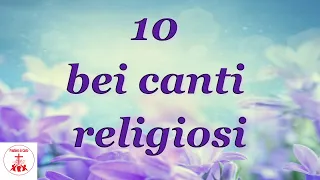 10 bei canti religiosi | Preghiera in canto | #cantireligiosi #preghieraincanto