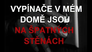 CREEPYPASTA: VYPÍNAČE V MÉM DOMĚ, JSOU NA ŠPATNÝCH STĚNÁCH (CZ, SK)