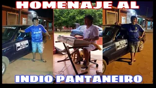 INDIO PANTANEIRO, HOMENAJE AL GRANDE CON SUS BUENISIMOS TEMAS