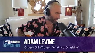 Adam Levine Covers Bill Withers’ “Ain’t No Sunshine” on the Stern Show