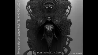 Tempel der Vergangenheit Techno MIX 2021 Don Schall Club 29.05.2023