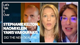 Did the new deal fail? Naomi Klein, Yanis Varoufakis & Stephanie Kelton in conversation
