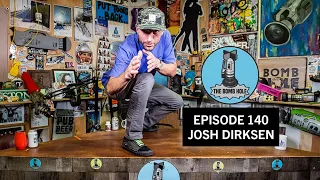 Josh Dirksen  | The Bomb Hole Episode 140