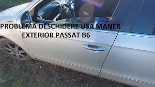 Problema deschidere usa maner exterior Passat b6