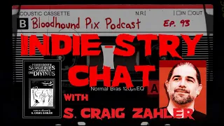 Bloodhound Pix Podcast Ep.93 - Indie-stry with S. Craig Zahler