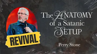 The Anatomy of a Satanic Setup | Signs of the Times Revival | Perry Stone