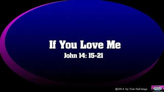 John 14: 15-21 If You Love Me  by Tom DeFrange