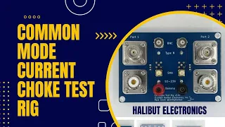 Halibut Electronics Common Mode Current Choke Test Rig