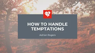 Adrian Rogers: How to Handle Temptation (2025)