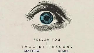 Follow you | Imagine Dragons | M®-(Remix)