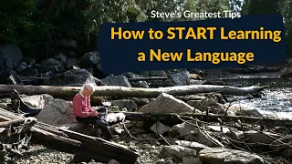 How to START Learning a New Language (Steve's Greatest Tips)