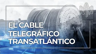 El Cable Telegráfico Transatlántico: la historia de una perseverancia extraordinaria