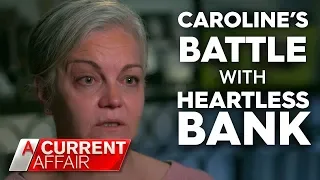 Caroline's battle with bank for family home | A Current Affair