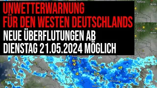 Unwetterwarnung für den Westen Deutschlands - Neue Überflutungen ab Dienstag 21.05.2024 möglich